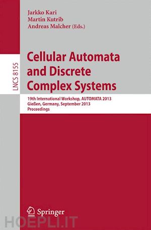 kari jarkko (curatore); kutrib martin (curatore); malcher andreas (curatore) - cellular automata and discrete complex systems