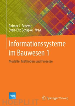 scherer raimar j. (curatore); schapke sven-eric (curatore) - informationssysteme im bauwesen 1