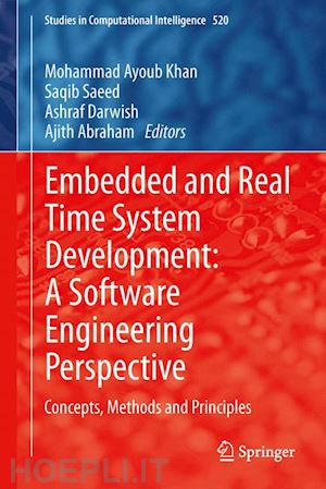 khan mohammad ayoub (curatore); saeed saqib (curatore); darwish ashraf (curatore); abraham ajith (curatore) - embedded and real time system development: a software engineering perspective