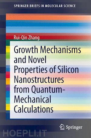 zhang rui-qin - growth mechanisms and novel properties of silicon nanostructures from quantum-mechanical calculations