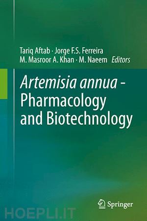 aftab tariq (curatore); ferreira jorge f.s. (curatore); khan m. masroor a. (curatore); naeem m. (curatore) - artemisia annua - pharmacology and biotechnology