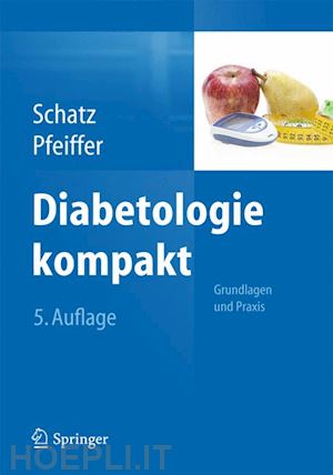 schatz helmut (curatore); pfeiffer andreas f.h. (curatore) - diabetologie kompakt