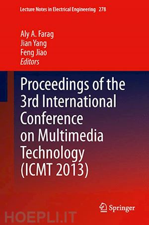 farag aly a. (curatore); yang jian (curatore); jiao feng (curatore) - proceedings of the 3rd international conference on multimedia technology (icmt 2013)