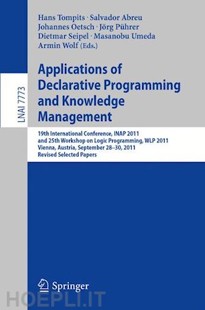 tompits hans (curatore); abreu salvador (curatore); oetsch johannes (curatore); pührer jörg (curatore); seipel dietmar (curatore); umeda masanobu (curatore); wolf armin (curatore) - applications of declarative programming and knowledge management