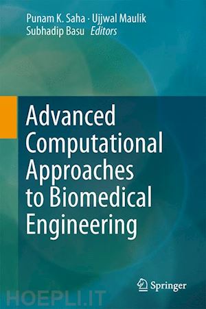 saha punam k. (curatore); maulik ujjwal (curatore); basu subhadip (curatore) - advanced computational approaches to biomedical engineering