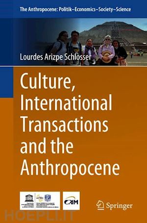 arizpe schlosser lourdes - culture, international transactions and the anthropocene