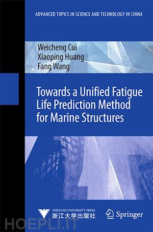 cui weicheng; huang xiaoping; wang fang - towards a unified fatigue life prediction method for marine structures
