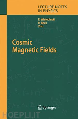 wielebinski richard (curatore); beck rainer (curatore) - cosmic magnetic fields