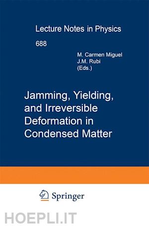 miguel carmen (curatore); rubi miguel (curatore) - jamming, yielding, and irreversible deformation in condensed matter