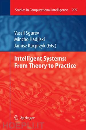sgurev vassil (curatore); hadjiski mincho (curatore) - intelligent systems: from theory to practice