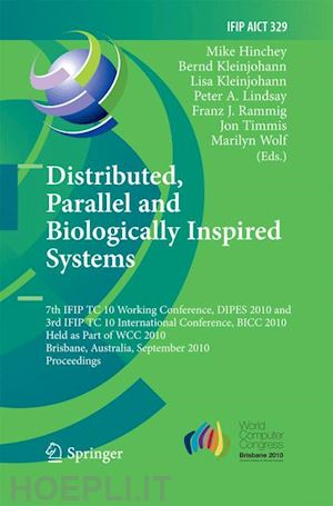 hinchey mike (curatore); kleinjohann bernd (curatore); kleinjohann lisa (curatore); lindsay peter (curatore); rammig franz j. (curatore); timmis jon (curatore); wolf marilyn (curatore) - distributed, parallel and biologically inspired systems