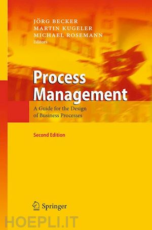 becker jörg (curatore); kugeler martin (curatore); rosemann michael (curatore) - process management