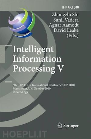 shi zhongzhi (curatore); vadera sunil (curatore); aamodt agnar (curatore); leake david (curatore) - intelligent information processing v