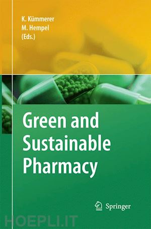 kümmerer klaus (curatore); hempel maximilian (curatore) - green and sustainable pharmacy