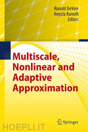 devore ronald (curatore); kunoth angela (curatore) - multiscale, nonlinear and adaptive approximation