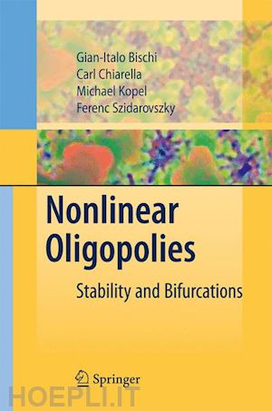 bischi gian italo; chiarella carl; kopel michael; szidarovszky ferenc - nonlinear oligopolies