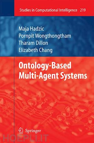 hadzic maja; chang elizabeth j.; wongthongtham pornpit - ontology-based multi-agent systems