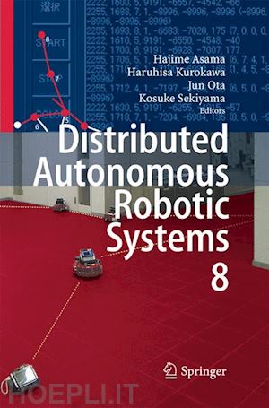 asama hajime (curatore); kurokawa haruhisa (curatore); ota jun (curatore); sekiyama kosuke (curatore) - distributed autonomous robotic systems 8