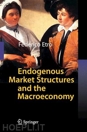 etro federico - endogenous market structures and the macroeconomy