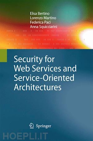 bertino elisa; martino lorenzo; paci federica; squicciarini anna - security for web services and service-oriented architectures