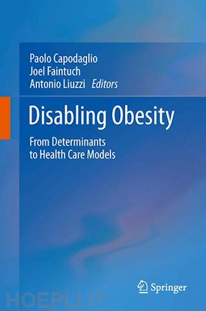 capodaglio paolo (curatore); faintuch joel (curatore); liuzzi antonio (curatore) - disabling obesity