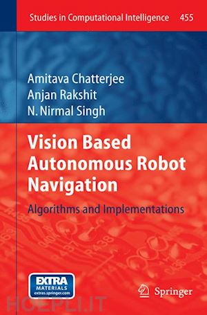 chatterjee amitava; rakshit anjan; nirmal singh n. - vision based autonomous robot navigation