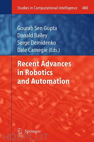 sen gupta gourab (curatore); bailey donald (curatore); demidenko serge (curatore); carnegie dale (curatore) - recent advances in robotics and automation