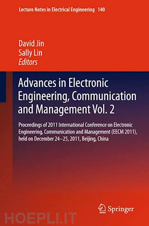 jin david (curatore); lin sally (curatore) - advances in electronic engineering, communication and management vol.2