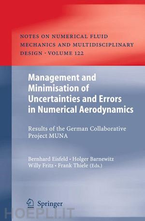 eisfeld bernhard (curatore); barnewitz holger (curatore); fritz willy (curatore); thiele frank (curatore) - management and minimisation of uncertainties and errors in numerical aerodynamics