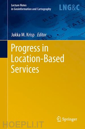 krisp jukka m. (curatore) - progress in location-based services