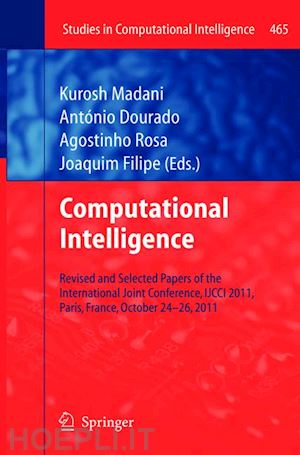 madani kurosh (curatore); dourado antónio (curatore); rosa agostinho (curatore); filipe joaquim (curatore) - computational intelligence