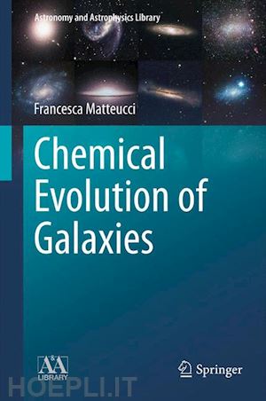 matteucci francesca - chemical evolution of galaxies