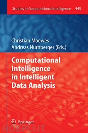 moewes christian (curatore); nürnberger andreas (curatore) - computational intelligence in intelligent data analysis