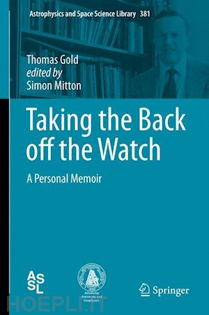 gold thomas; mitton simon (curatore) - taking the back off the watch