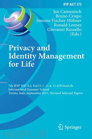 camenisch jan (curatore); crispo bruno (curatore); fischer-hübner simone (curatore); leenes ronald (curatore); russello giovanni (curatore) - privacy and identity management for life