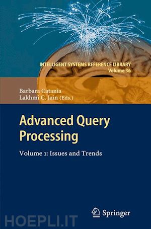 catania barbara (curatore); jain lakhmi c. (curatore) - advanced query processing