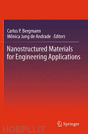 bergmann carlos p. (curatore); jung de andrade monica (curatore) - nanostructured materials for engineering applications