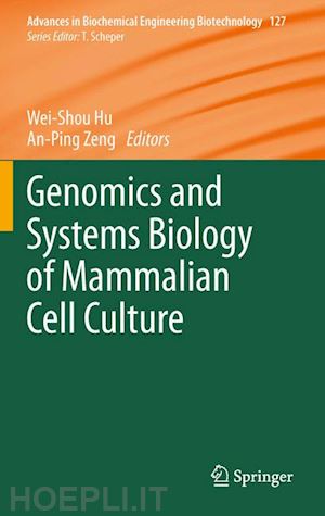 hu wei shou (curatore); zeng an-ping (curatore) - genomics and systems biology of mammalian cell culture