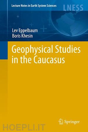 eppelbaum lev; khesin boris - geophysical studies in the caucasus