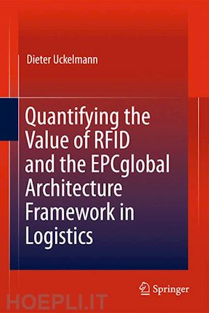 uckelmann dieter - quantifying the value of rfid and the epcglobal architecture framework in logistics