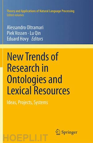 oltramari alessandro (curatore); vossen piek (curatore); qin lu (curatore); hovy eduard (curatore) - new trends of research in ontologies and lexical resources