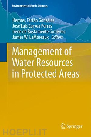 farfán gonzález hermes (curatore); corvea porras josé luis (curatore); de bustamente gutiérrez irene (curatore); lamoreaux james w. (curatore) - management of water resources in protected areas