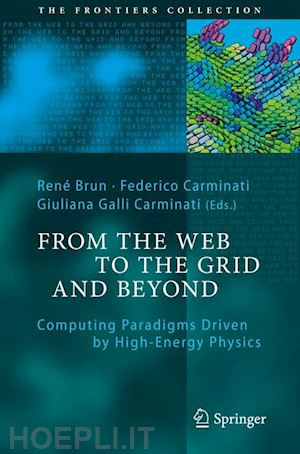 brun rené (curatore); carminati federico (curatore); galli carminati giuliana (curatore) - from the web to the grid and beyond