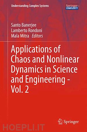 banerjee santo (curatore); rondoni lamberto (curatore); mitra mala (curatore) - applications of chaos and nonlinear dynamics in science and engineering - vol. 2