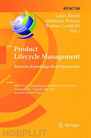 rivest louis (curatore); bouras abdelaziz (curatore); louhichi borhen (curatore) - product lifecycle management: towards knowledge-rich enterprises