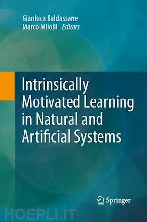 baldassarre gianluca (curatore); mirolli marco (curatore) - intrinsically motivated learning in natural and artificial systems