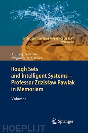 skowron andrzej (curatore); suraj zbigniew (curatore) - rough sets and intelligent systems - professor zdzislaw pawlak in memoriam