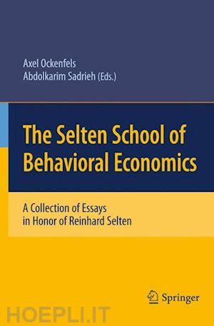 ockenfels axel (curatore); sadrieh abdolkarim (curatore) - the selten school of behavioral economics