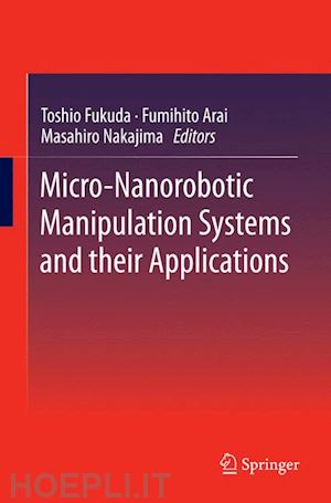 fukuda toshio; arai fumihito; nakajima masahiro - micro-nanorobotic manipulation systems and their applications