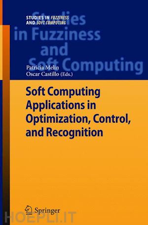 melin patricia (curatore); castillo oscar (curatore) - soft computing applications in optimization, control, and recognition